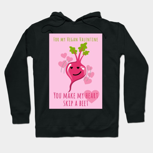 For My Vegan Valentine You Make My Heart Skip A Beet Hoodie by loeye